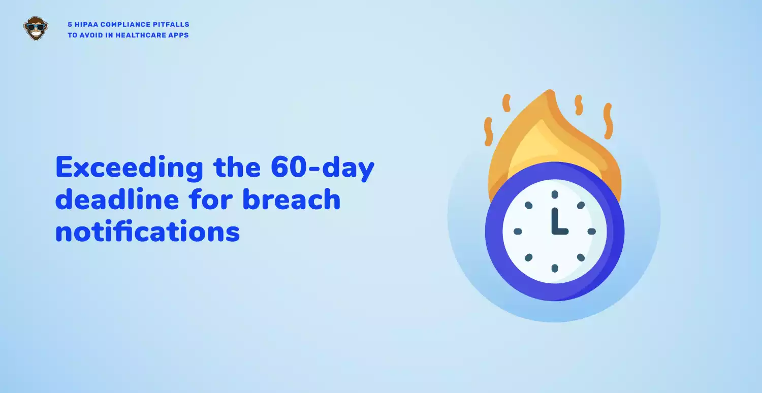 Mistake 3: Exceeding the 60-day deadline for breach notifications