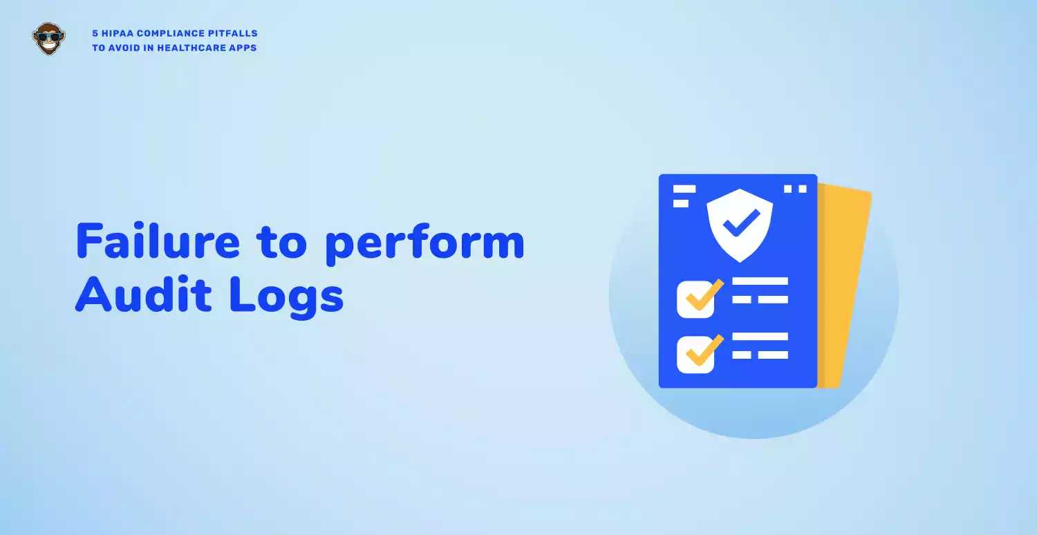 Mistake 5: Failure to Perform Audit Logs