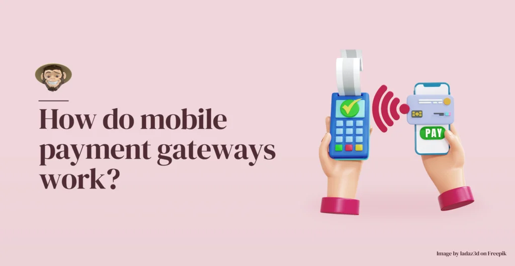 How do mobile payment gateways work?