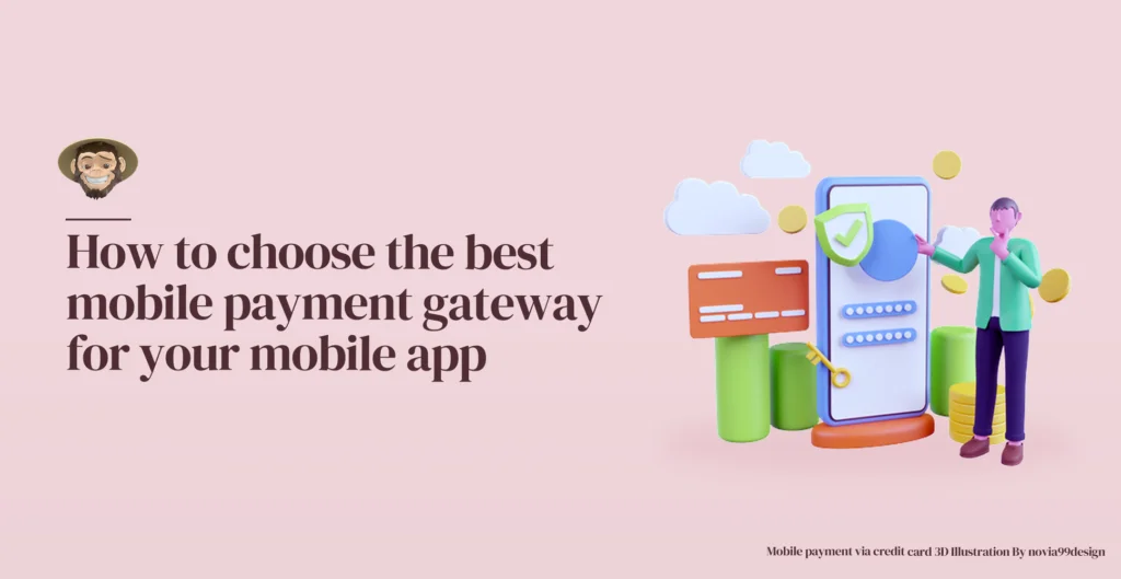 How to choose the best mobile payment gateway for your mobile app
