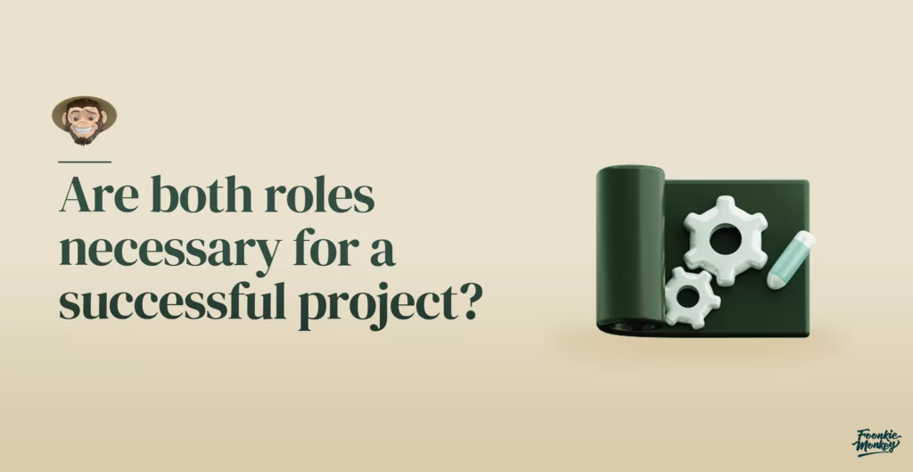 Are both roles necessary for a successful project?