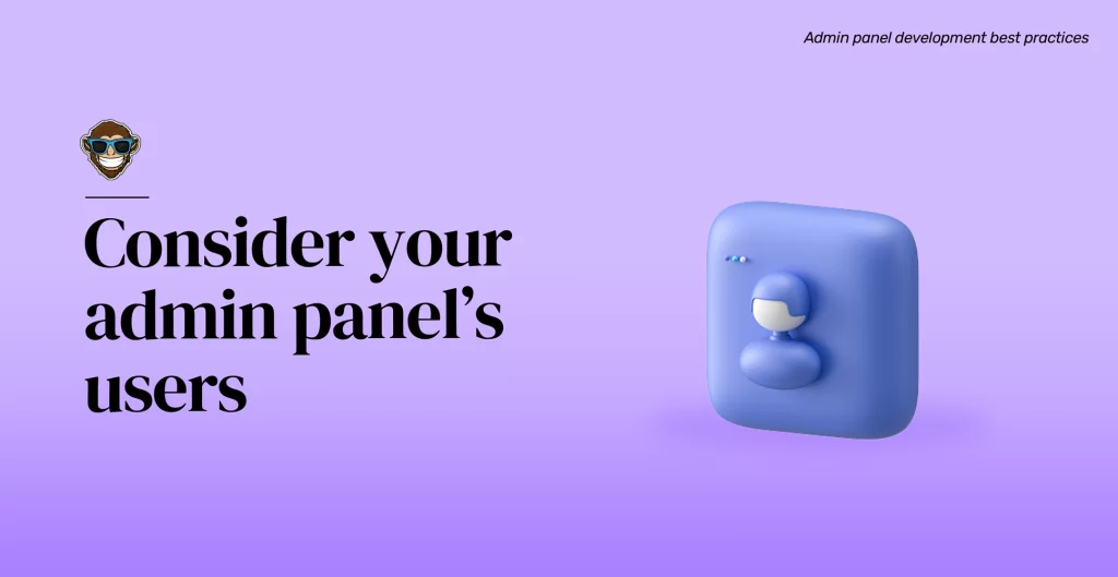 Consider your admin panel’s users