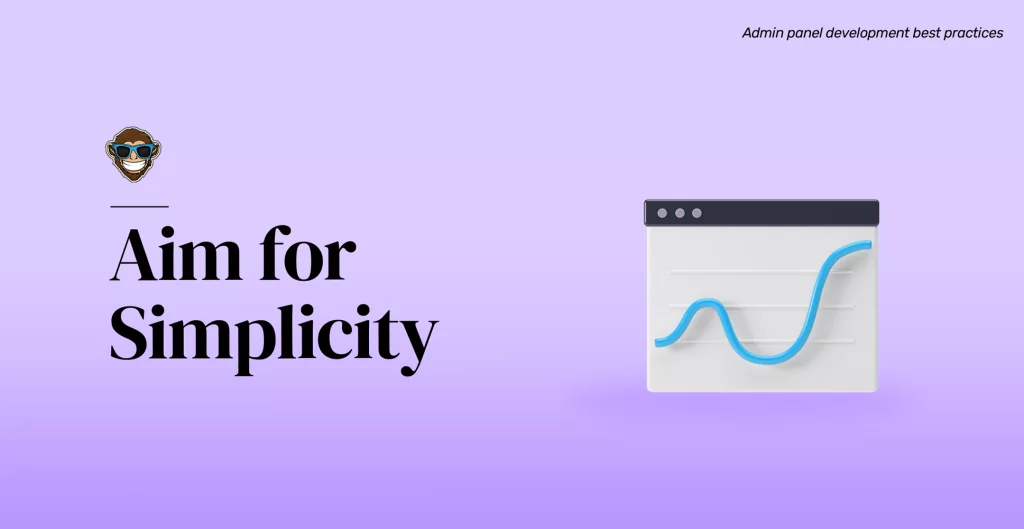 Aim for simplicity