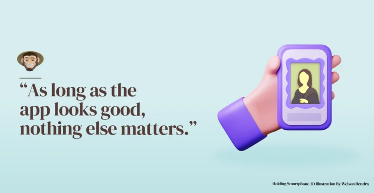 As long as the app looks good, nothing else matters.