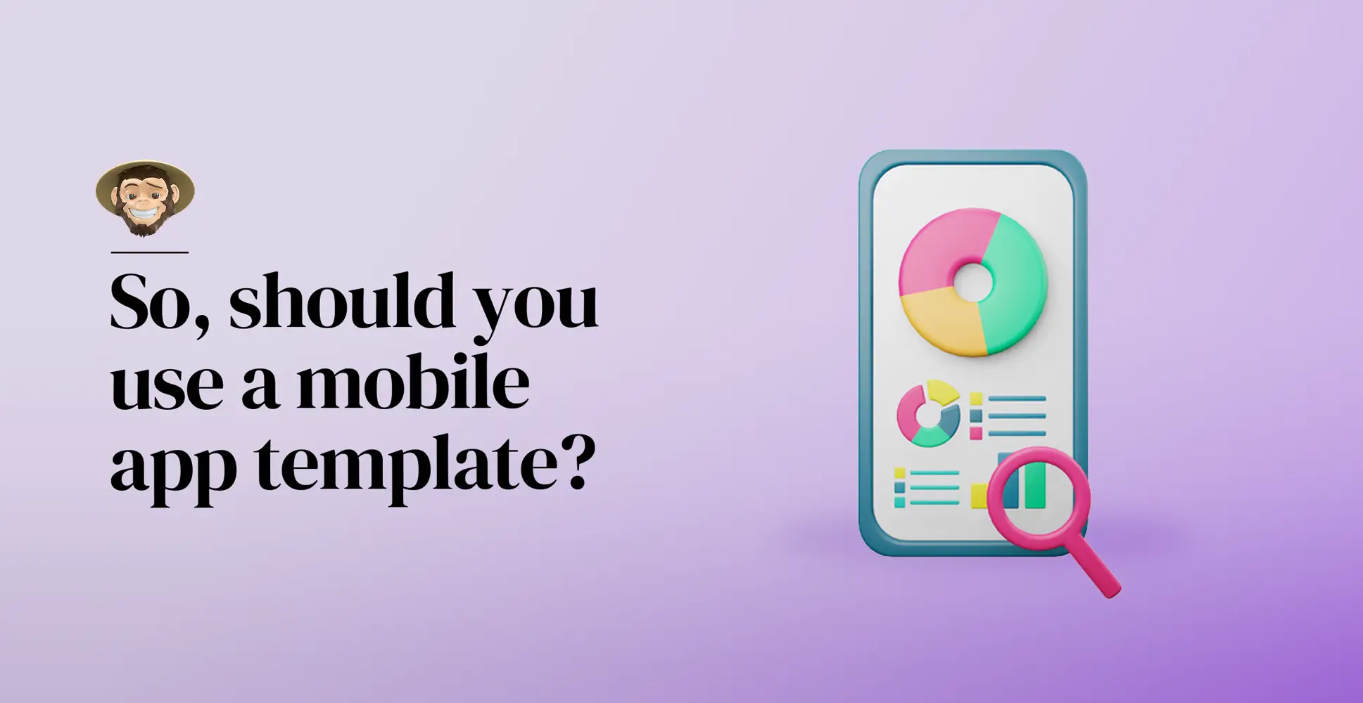 So, should you use a mobile app template?