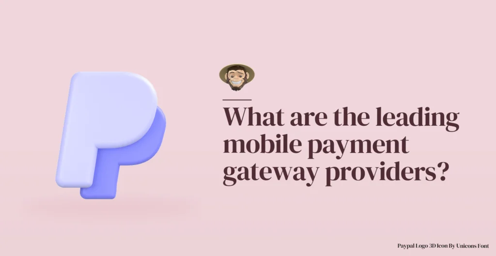 What are the leading mobile payment gateway providers?