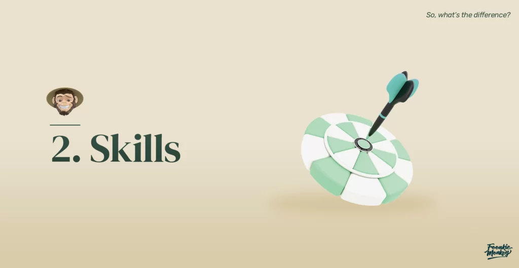 Difference 2: Skills