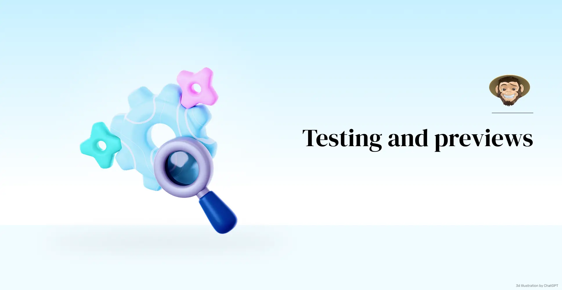 Testing and previews