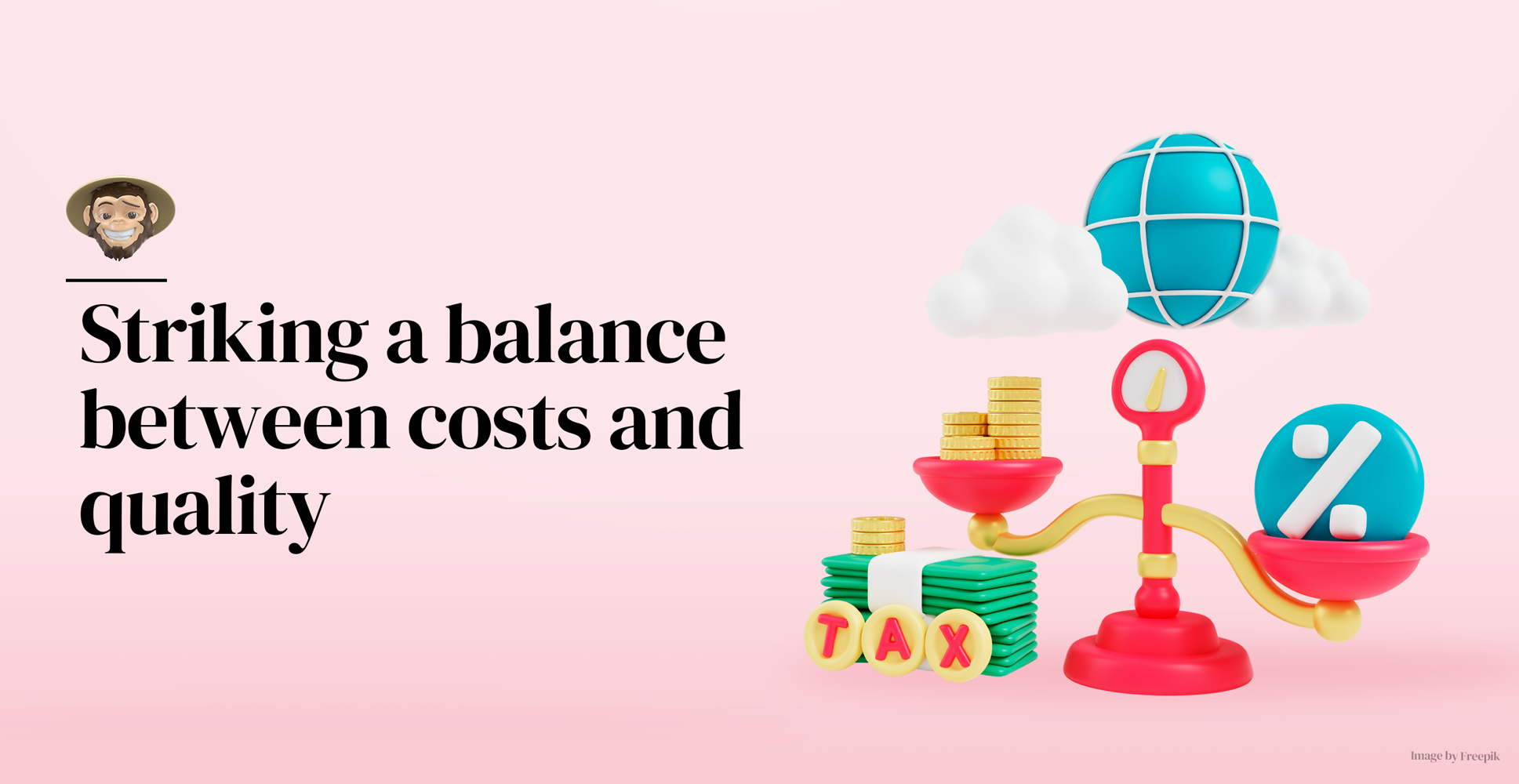 Striking a balance between costs and quality