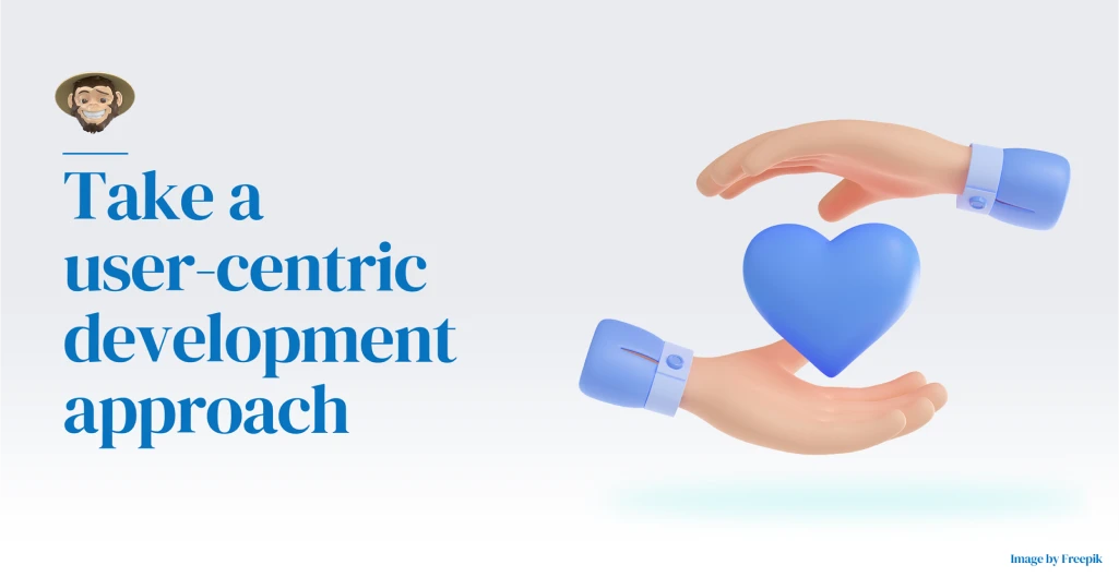 Take a user-centric development approach