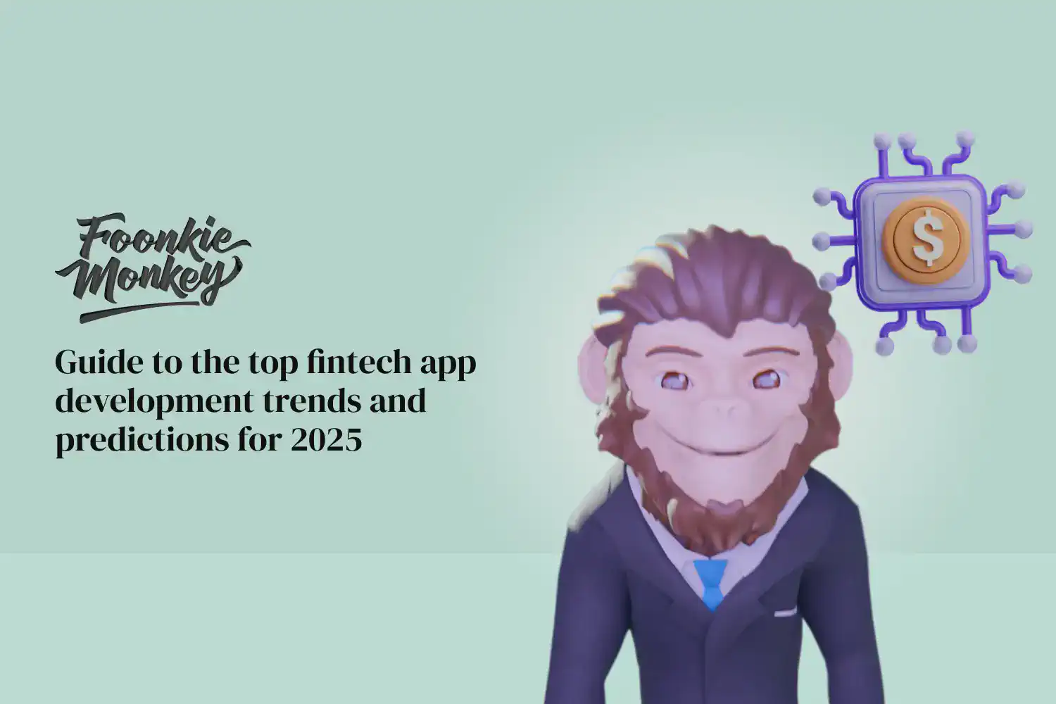 Guía de Foonkie Monkey sobre las principales tendencias y predicciones de desarrollo de aplicaciones fintech para 2025