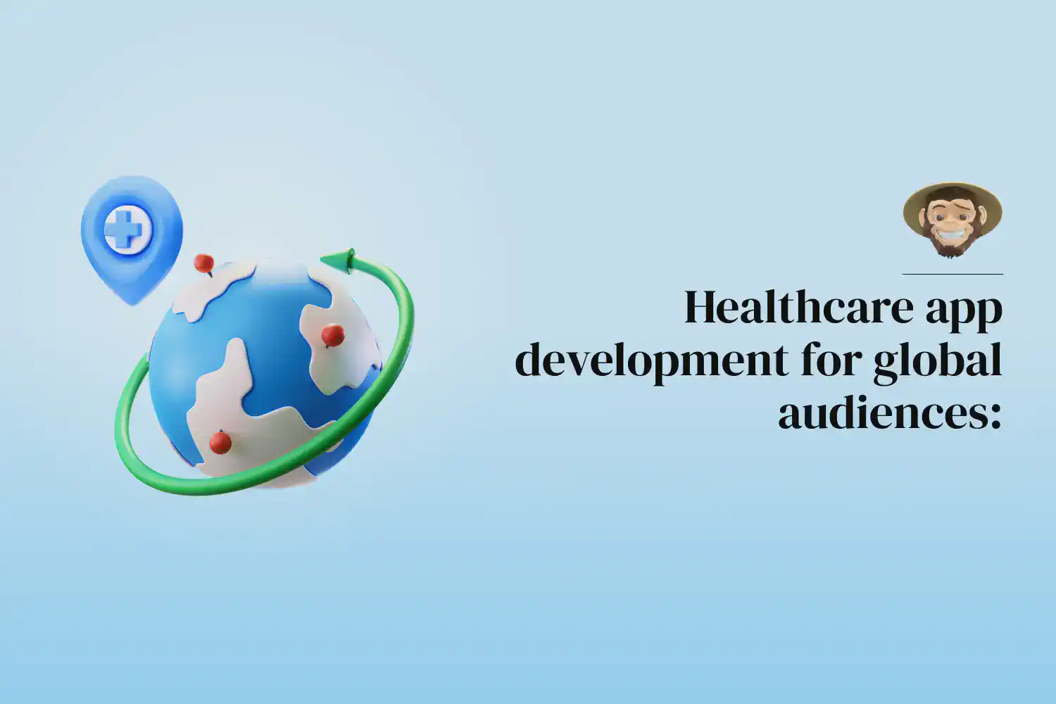 Healthcare app development for global audiences: The importance of localization and compliance