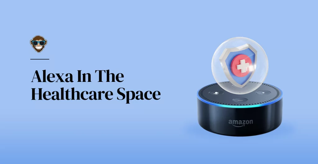 Amazon’s Alexa In The Healthcare Space