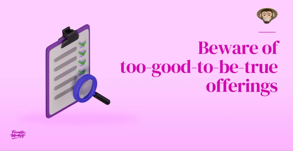 Beware of too-good-to-be-true offerings