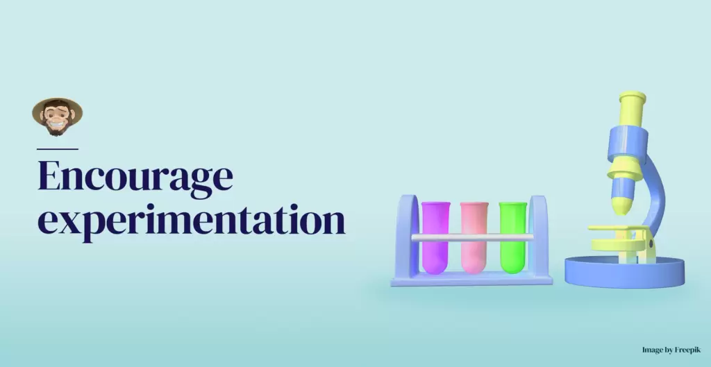 Encourage experimentation