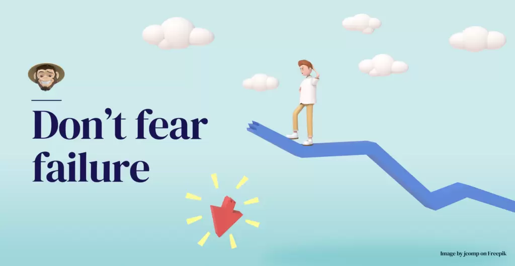 Don’t fear failure