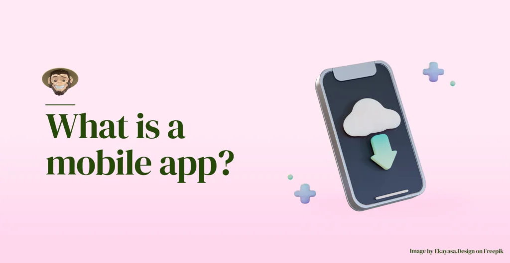 What is a mobile app?