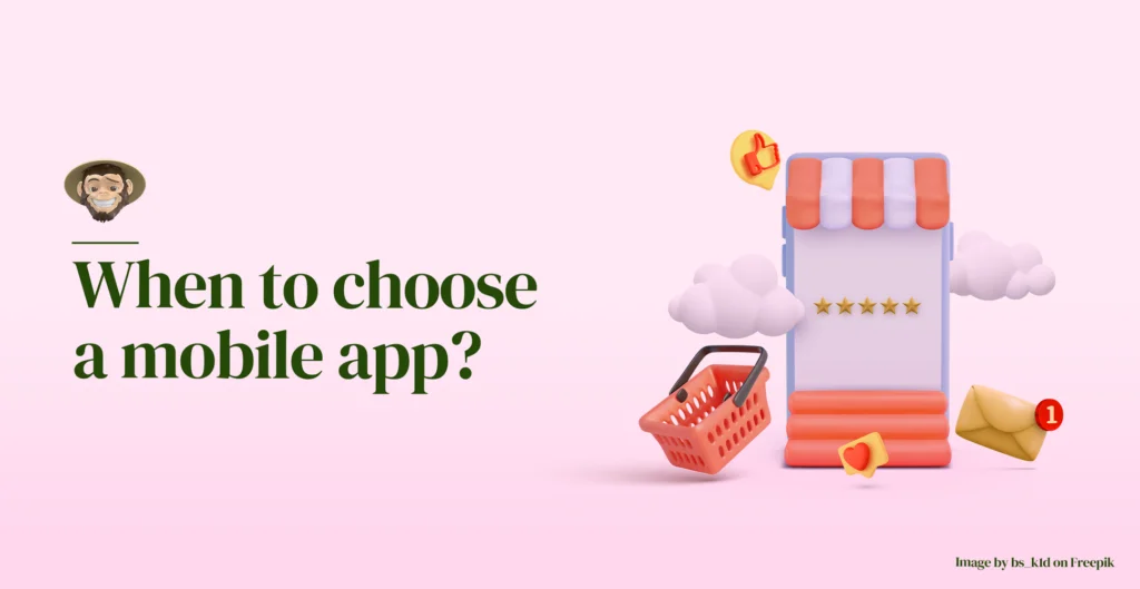 When to choose a mobile app?