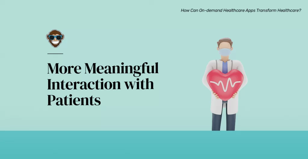5. More Meaningful Interaction with Patients