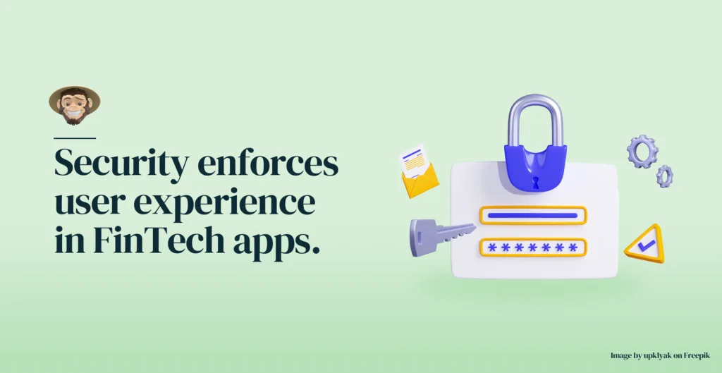 Security enforces user experience in FinTech apps.