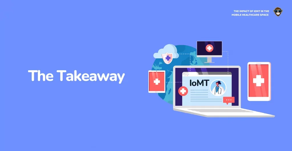 IoMT: The Takeaway