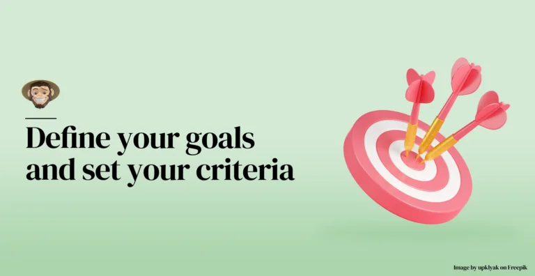 Define your goals and set your criteria