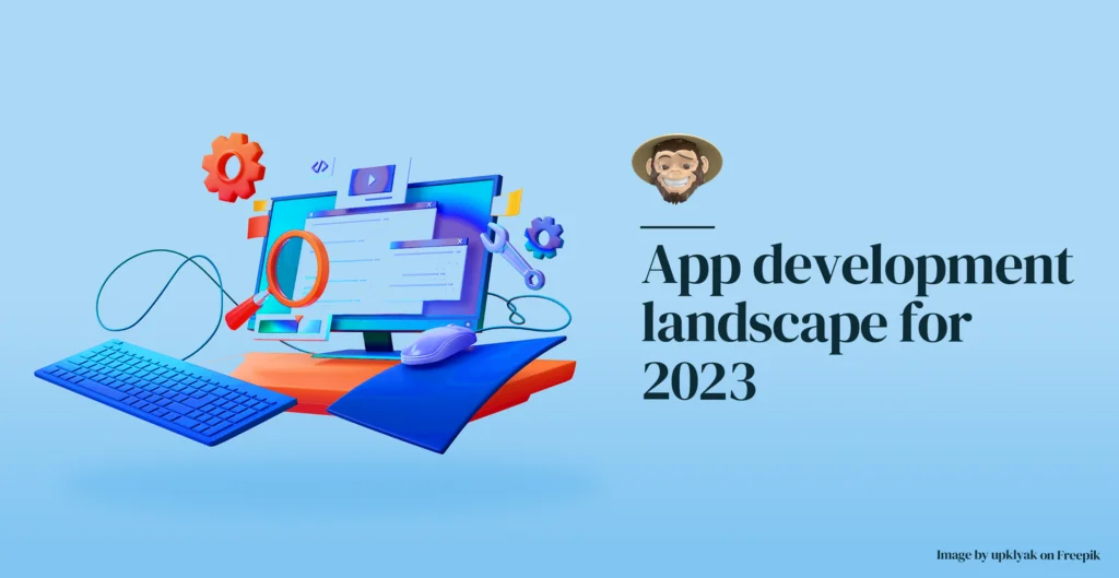 App development landscape for 2023