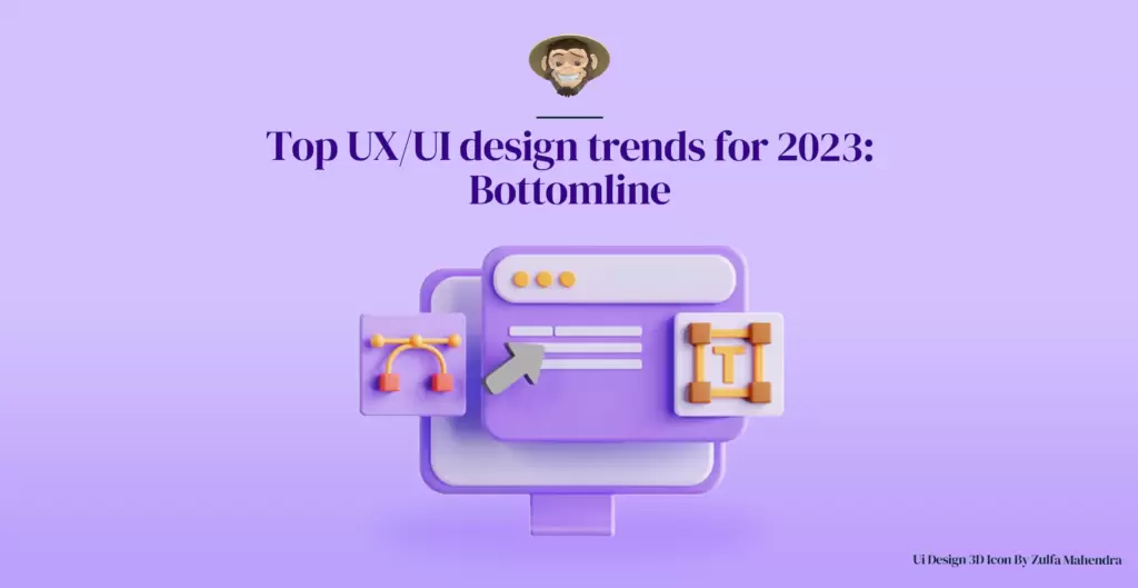 Top UX/UI design trends for 2023: Bottomline