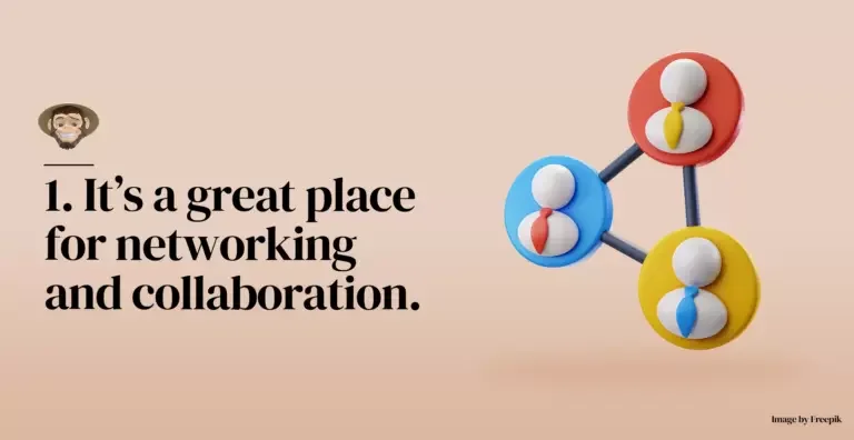 It’s a great place for networking and collaboration.
