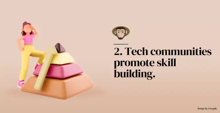 Tech communities promote skill building.