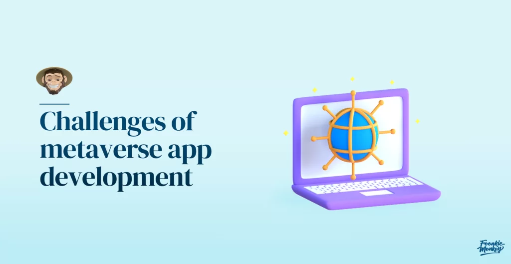 Challenges of metaverse app development