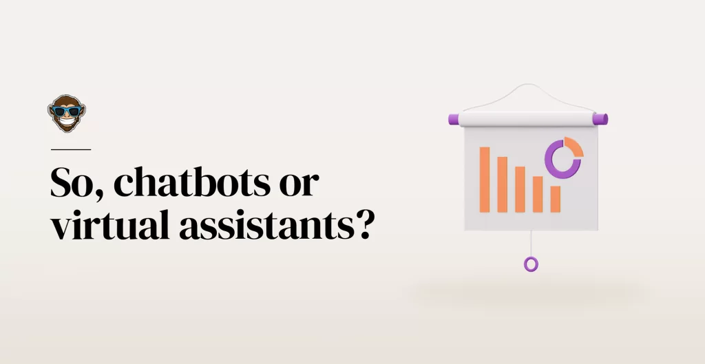 Chatbots or virtual assistants?