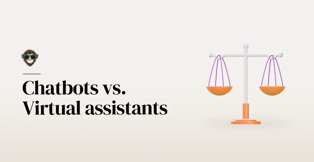 Chatbots vs. Virtual assistants