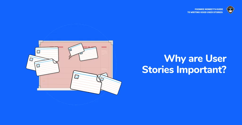 ¿Por qué son importantes las historias de usuarios?