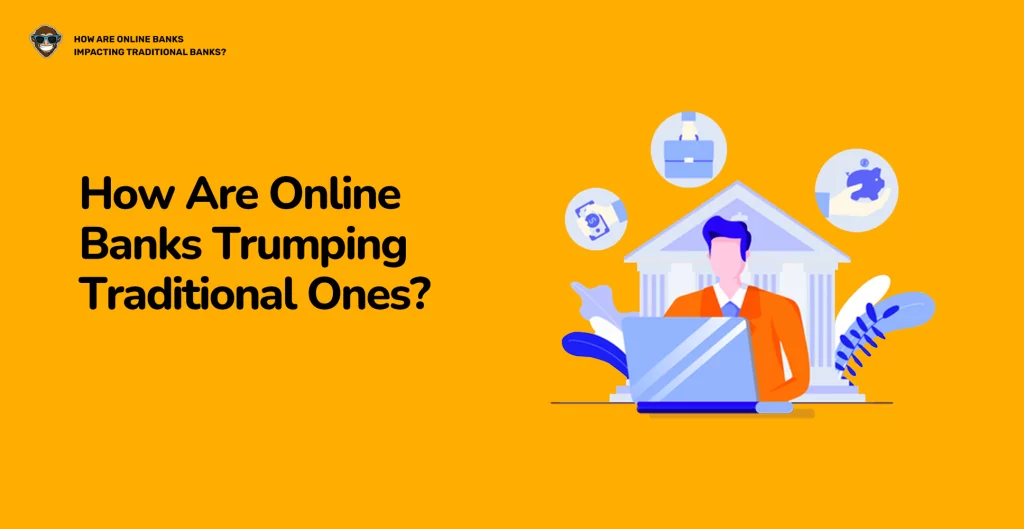 ¿Cómo están los bancos en línea superando a los tradicionales?