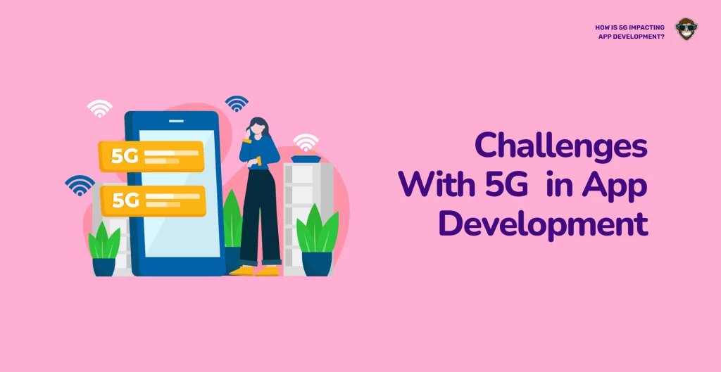Desafíos con la adopción de 5G en el desarrollo de aplicaciones