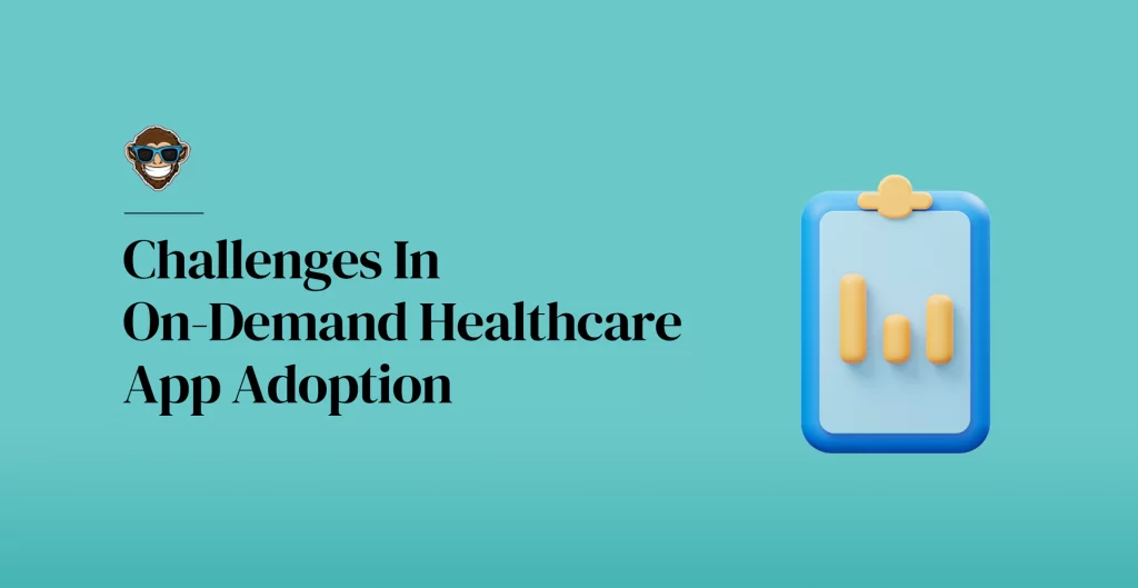 Desafíos en la adopción de aplicaciones de atención médica a pedido