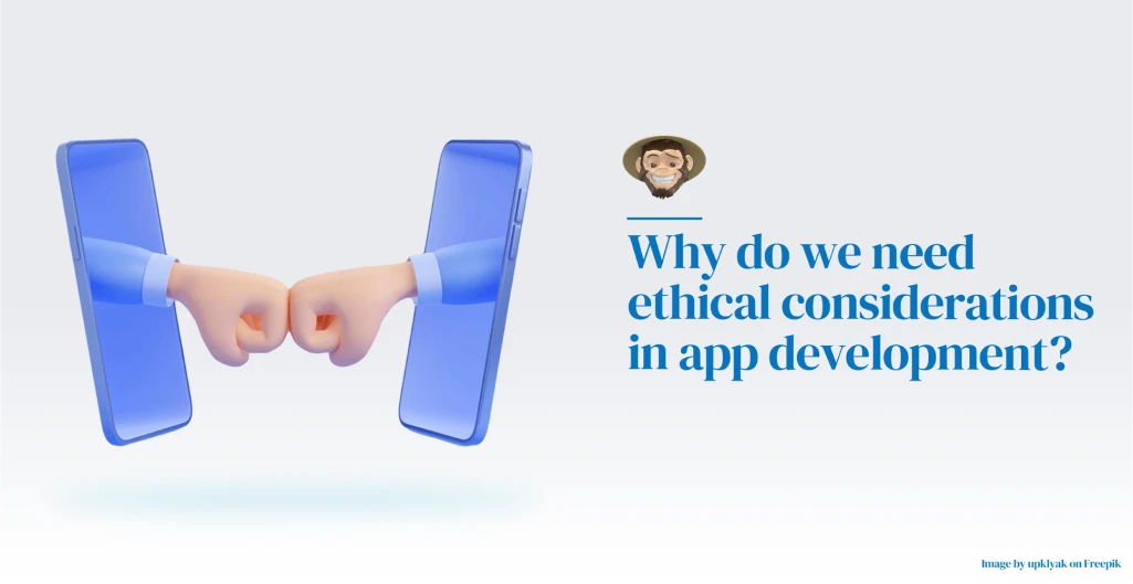 Why do we need ethical considerations in app development?