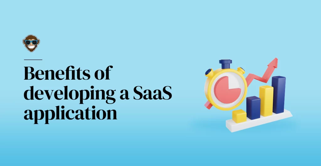 Benefits of developing a SaaS application