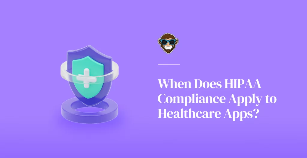 When Does HIPAA Compliance Apply to Healthcare Apps?