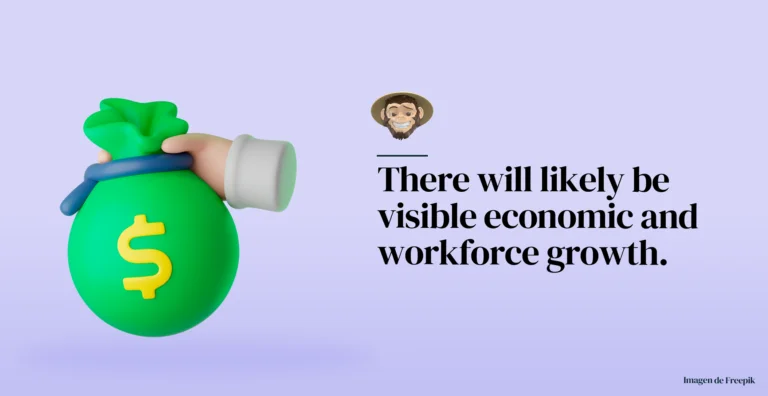 There will likely be visible economic and workforce growth