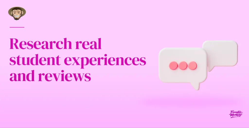 Research real student experiences and reviews