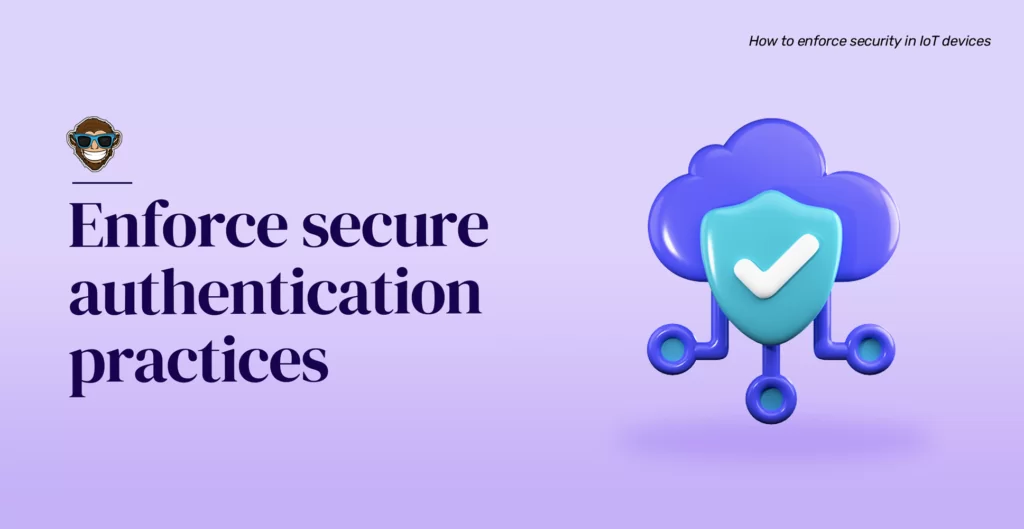 Enforce secure authentication practices