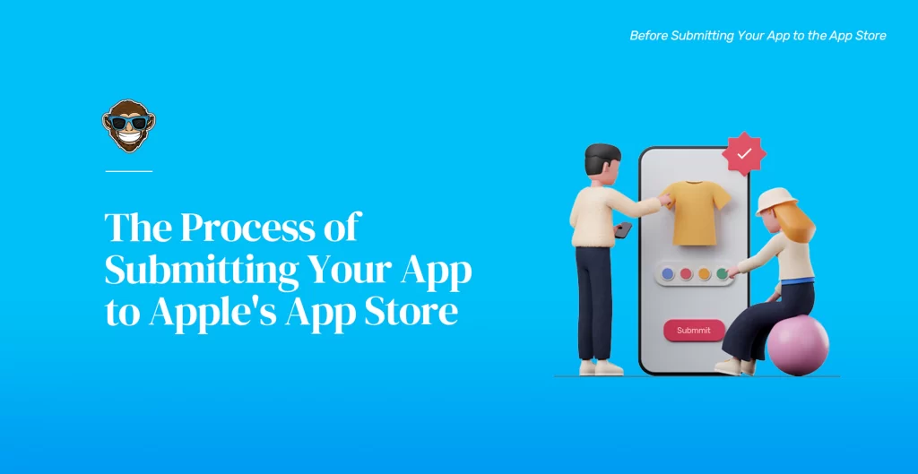 The Process of Submitting Your App to Apple is App Store