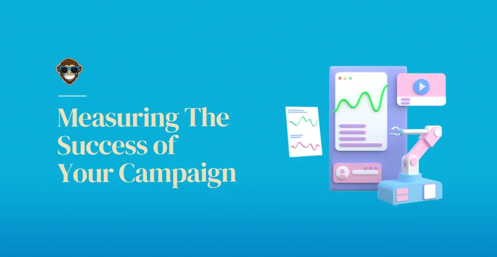 Measuring The Success of Your Campaign