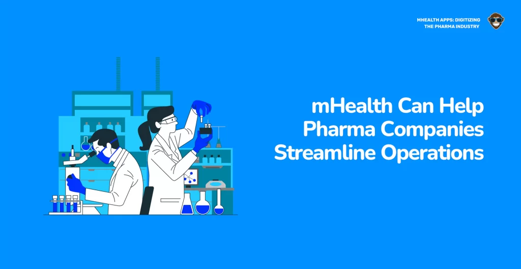3. mHealth Can Help Pharma Companies Streamline Operations