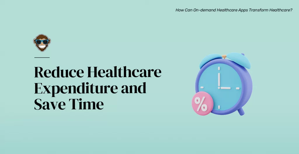 1. Reduce Healthcare Expenditure and Save Time