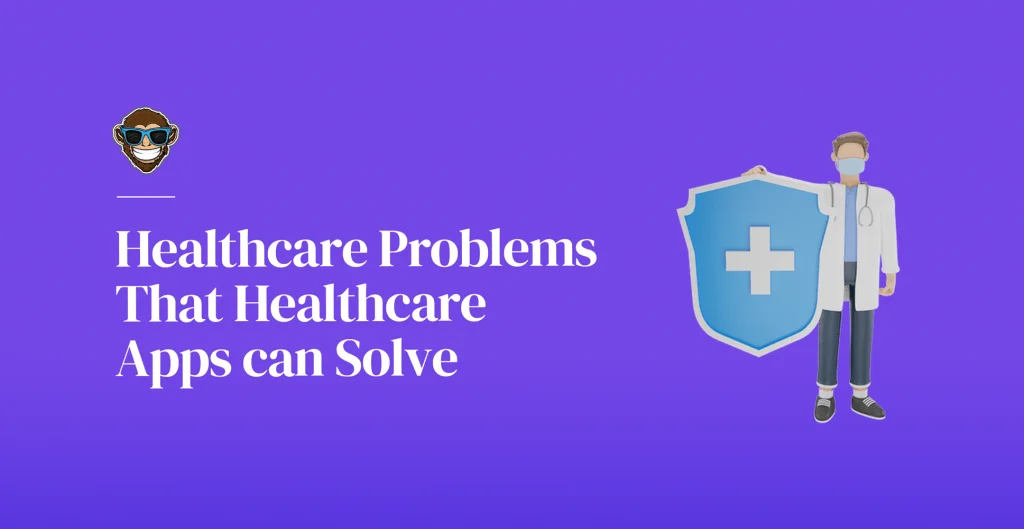 Healthcare Problems That Healthcare Mobile Apps can Solve