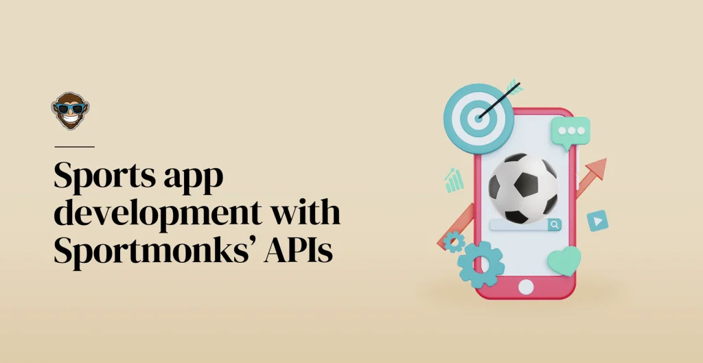 Sports app development with SportMonks’ APIs