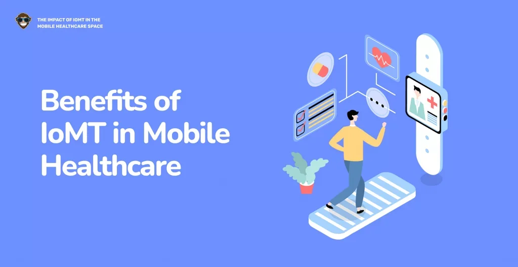 Benefits of IoMT in Mobile Healthcare
